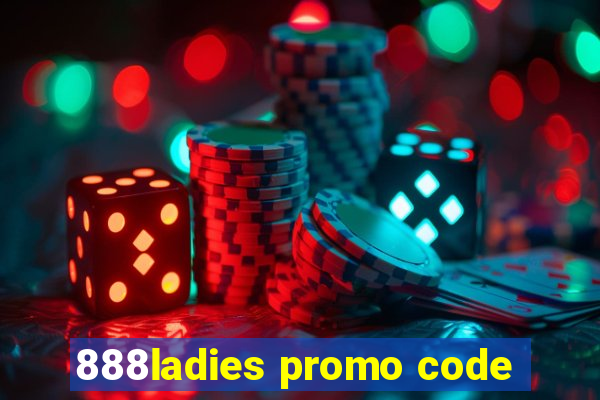 888ladies promo code