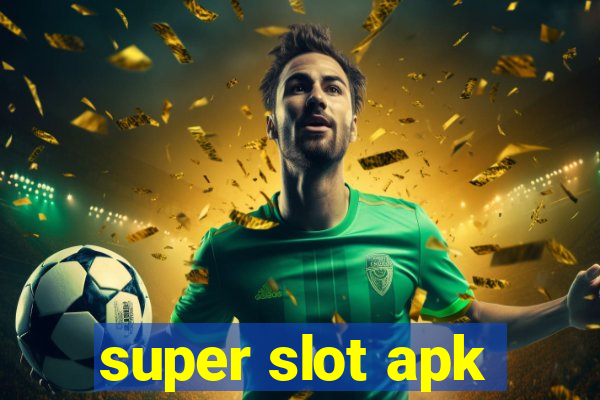 super slot apk