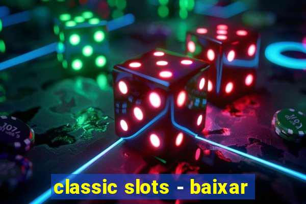 classic slots - baixar