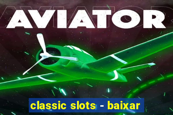 classic slots - baixar