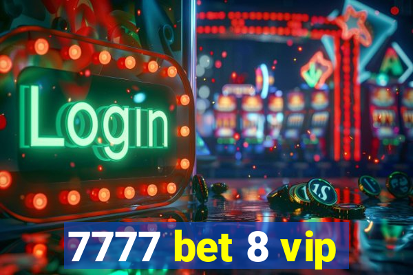 7777 bet 8 vip