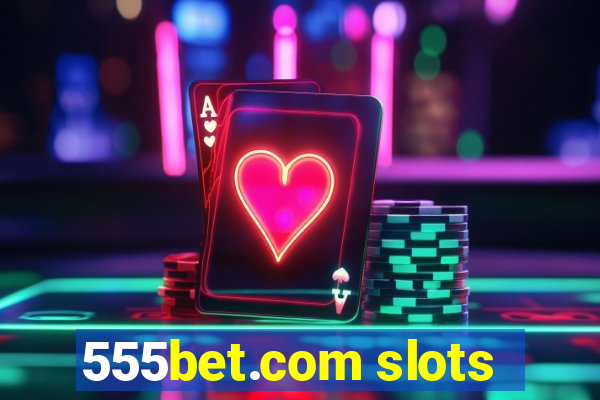 555bet.com slots