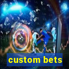 custom bets