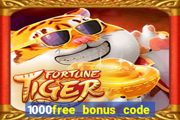 1000free bonus code casinos 2018