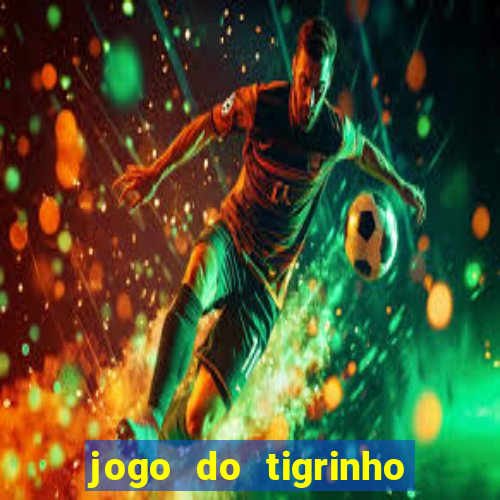 jogo do tigrinho aposta de 5 reais