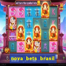 nova bets brasil é confiável