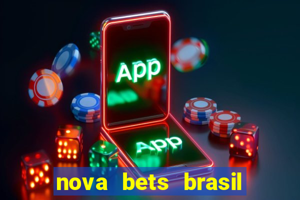 nova bets brasil é confiável