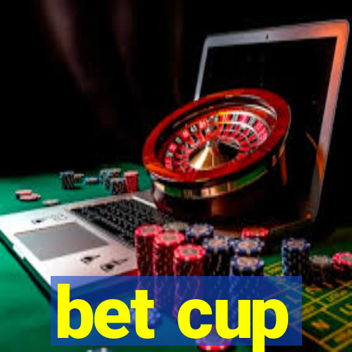 bet cup