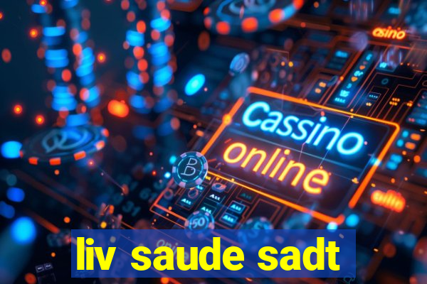 liv saude sadt