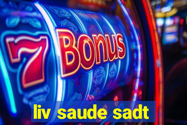 liv saude sadt