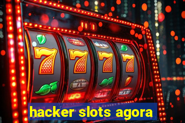 hacker slots agora