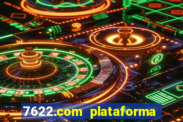 7622.com plataforma de jogos