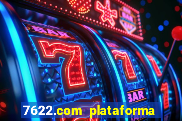 7622.com plataforma de jogos