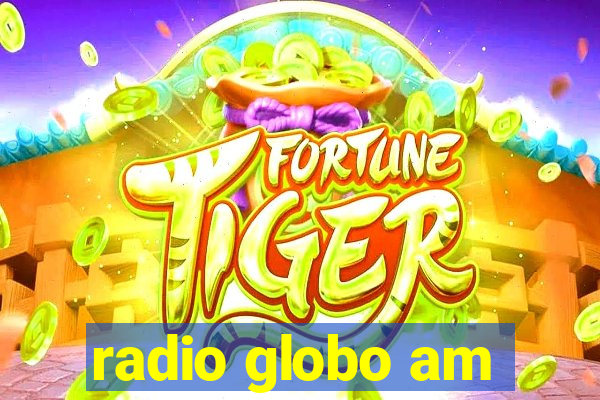 radio globo am