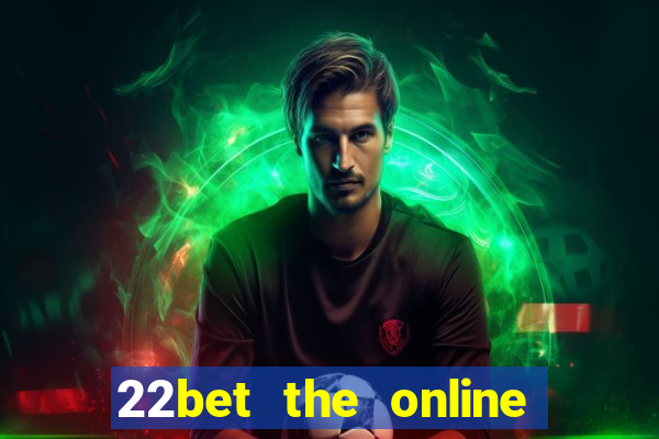 22bet the online casino site that offers