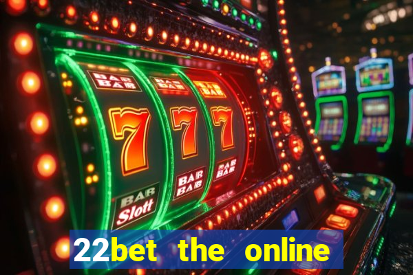 22bet the online casino site that offers