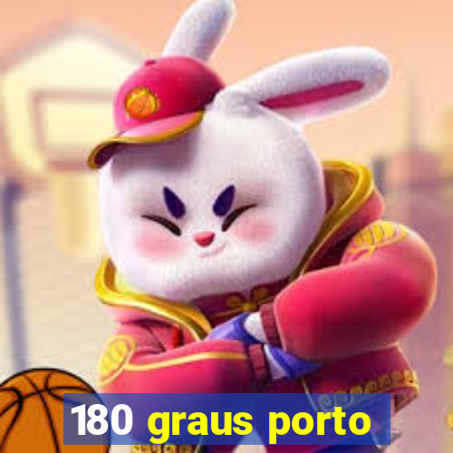 180 graus porto