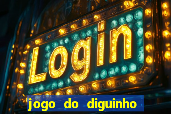 jogo do diguinho para ganhar dinheiro