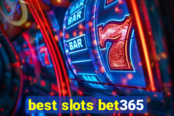 best slots bet365