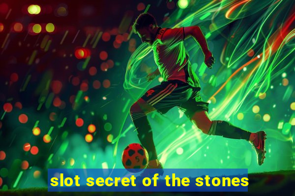 slot secret of the stones