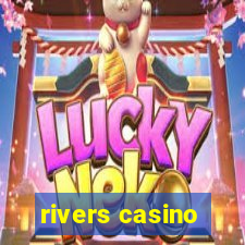 rivers casino