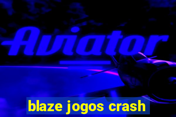 blaze jogos crash