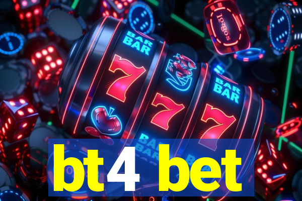 bt4 bet