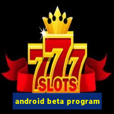 android beta program