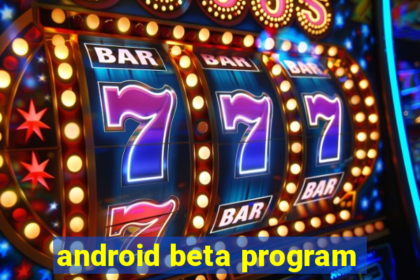 android beta program