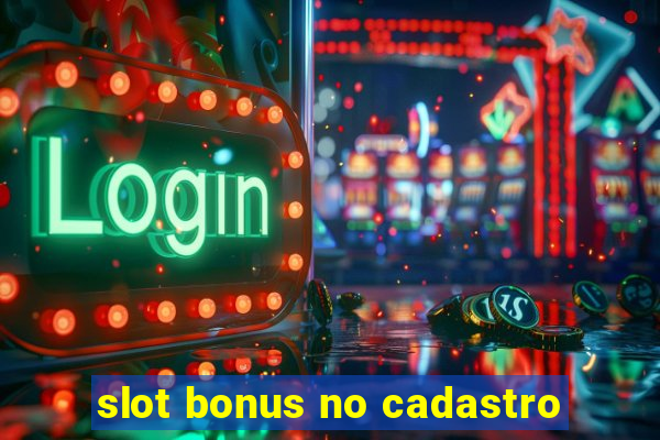 slot bonus no cadastro