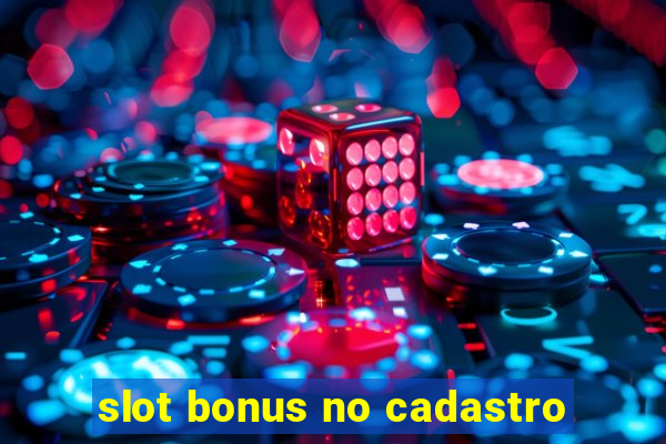 slot bonus no cadastro