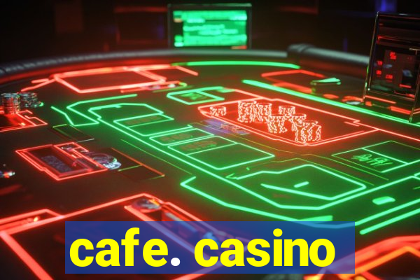 cafe. casino