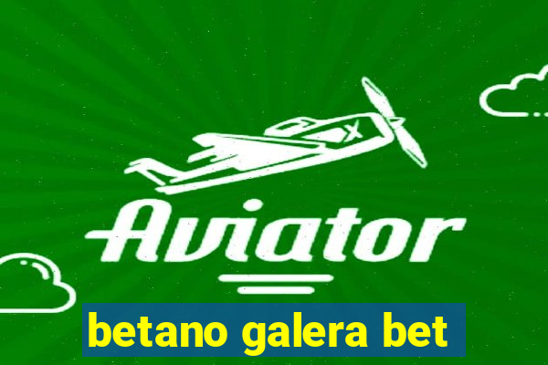 betano galera bet