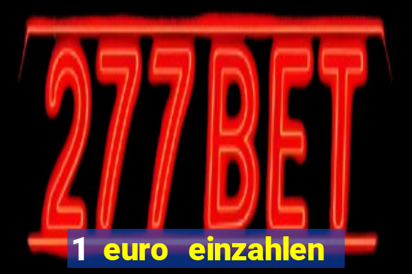 1 euro einzahlen online casino