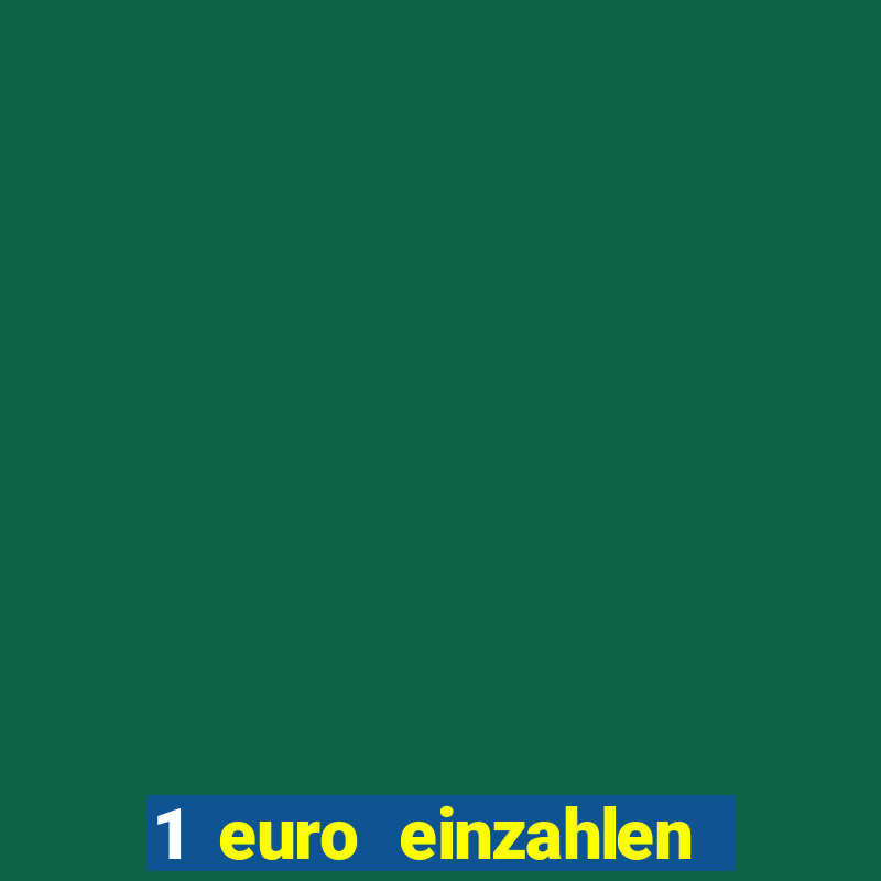 1 euro einzahlen online casino