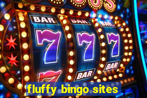 fluffy bingo sites