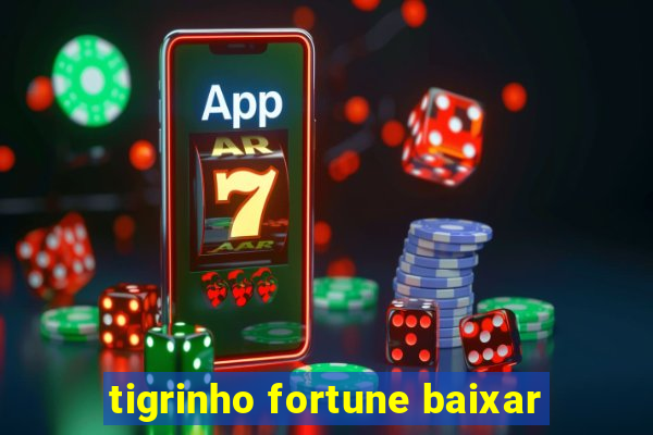 tigrinho fortune baixar