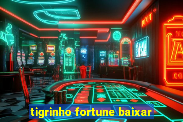 tigrinho fortune baixar