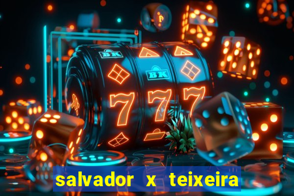 salvador x teixeira de freitas km