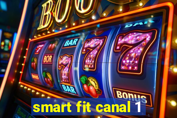 smart fit canal 1