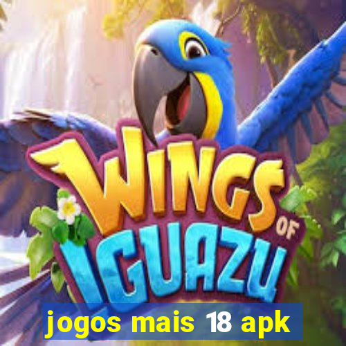 jogos mais 18 apk