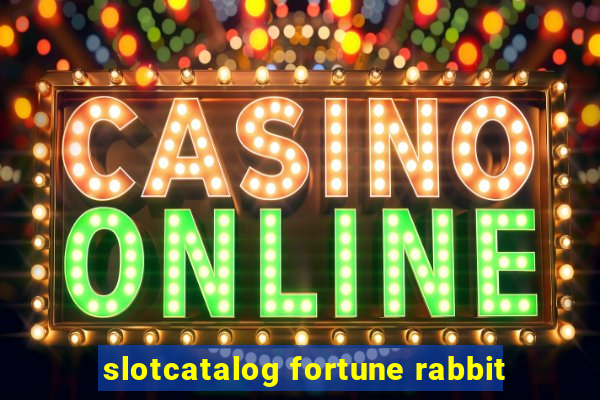 slotcatalog fortune rabbit