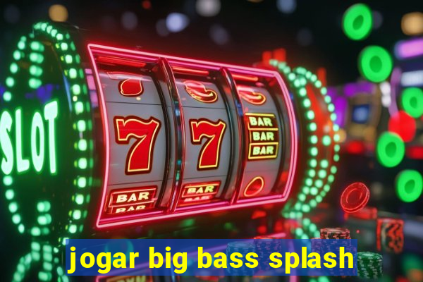 jogar big bass splash