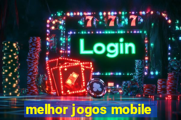 melhor jogos mobile