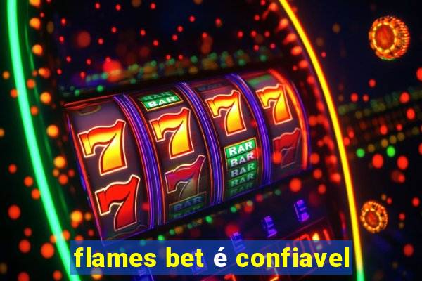 flames bet é confiavel