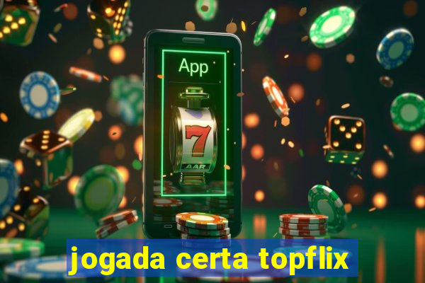 jogada certa topflix