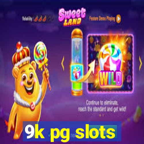 9k pg slots