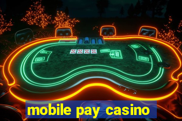 mobile pay casino