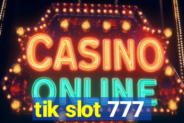 tik slot 777