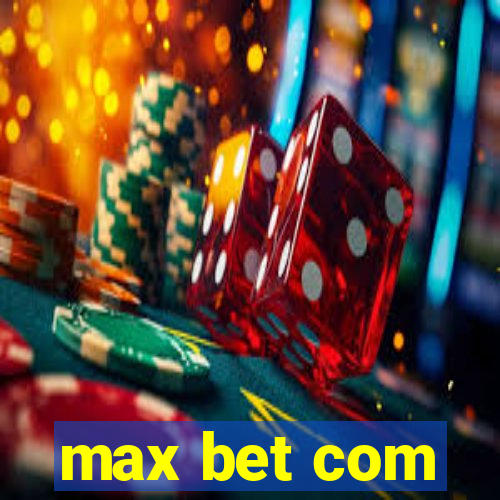 max bet com